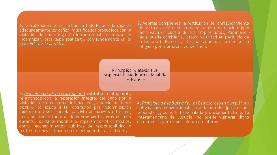 1. Se relacionan con el deber de todo Estado de reparar adecuadamente los daños