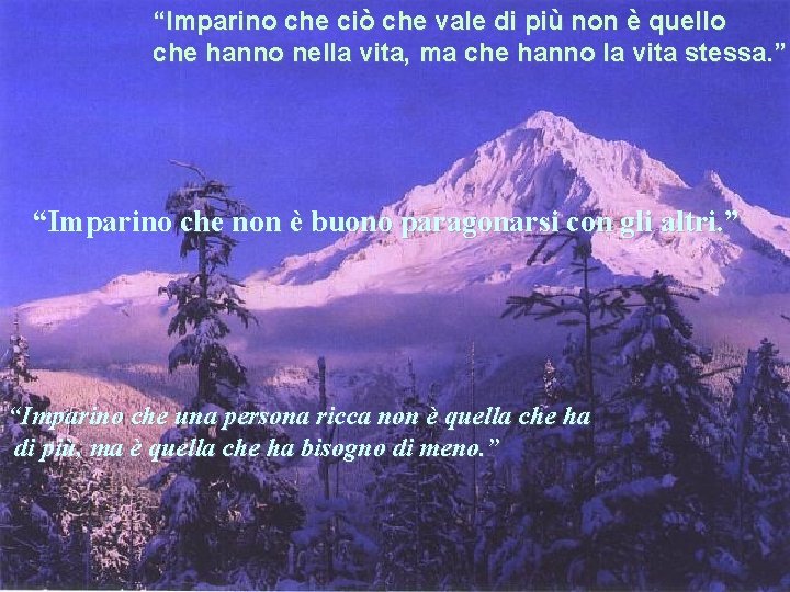 “Imparino che ciò che vale di più non è quello che hanno nella vita,