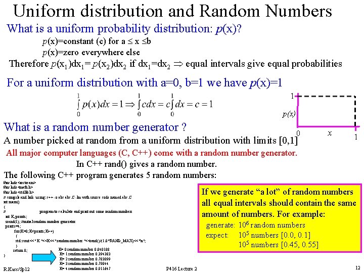 Uniform distribution and Random Numbers What is a uniform probability distribution: p(x)? p(x)=constant (c)