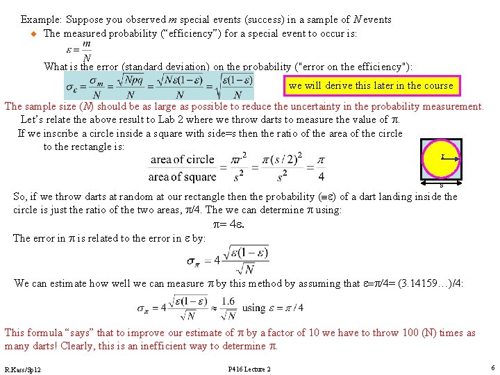 Example: Suppose you observed m special events (success) in a sample of N events