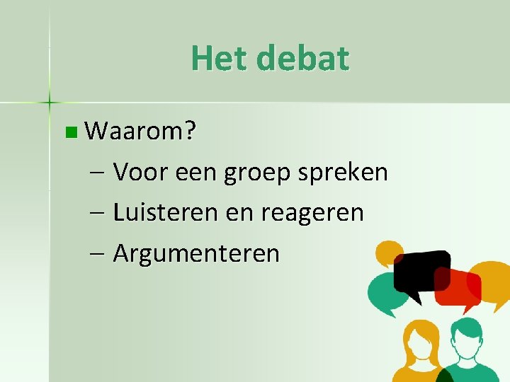 Het debat n Waarom? – Voor een groep spreken – Luisteren en reageren –