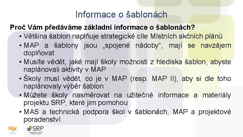 Informace o šablonách Proč Vám předáváme základní informace o šablonách? • Většina šablon naplňuje