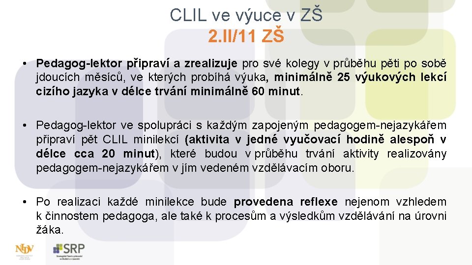 CLIL ve výuce v ZŠ 2. II/11 ZŠ • Pedagog-lektor připraví a zrealizuje pro