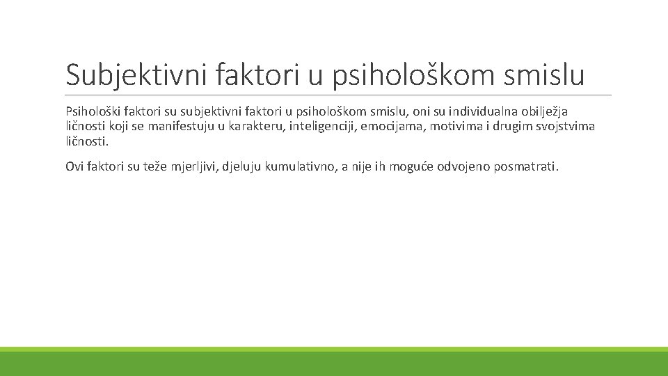 Subjektivni faktori u psihološkom smislu Psihološki faktori su subjektivni faktori u psihološkom smislu, oni