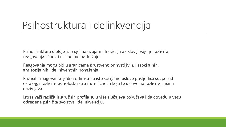 Psihostruktura i delinkvencija Psihostruktura djeluje kao cjelina uzajamnih uticaja a uslovljavaju je različita reagovanja