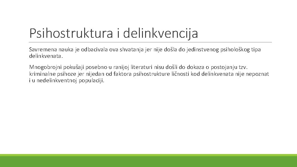 Psihostruktura i delinkvencija Savremena nauka je odbacivala ova shvatanja jer nije došla do jedinstvenog