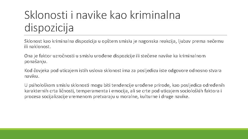 Sklonosti i navike kao kriminalna dispozicija Sklonost kao kriminalna dispozicija u opštem smislu je