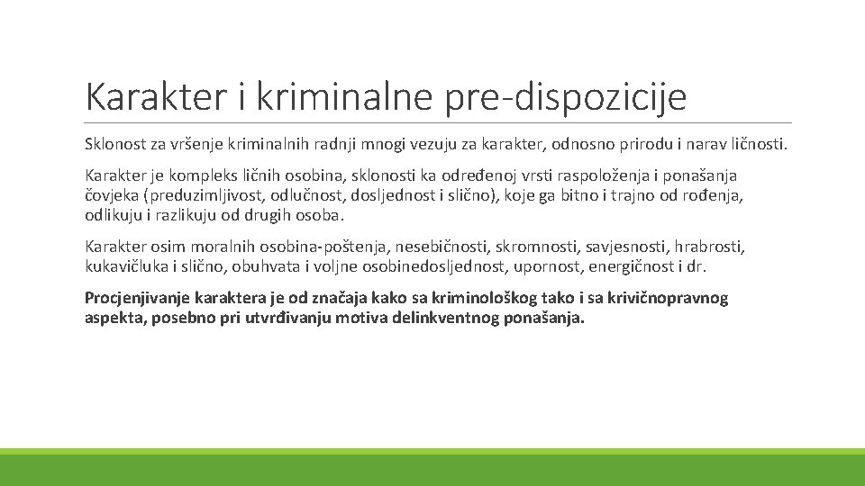 Karakter i kriminalne pre-dispozicije Sklonost za vršenje kriminalnih radnji mnogi vezuju za karakter, odnosno