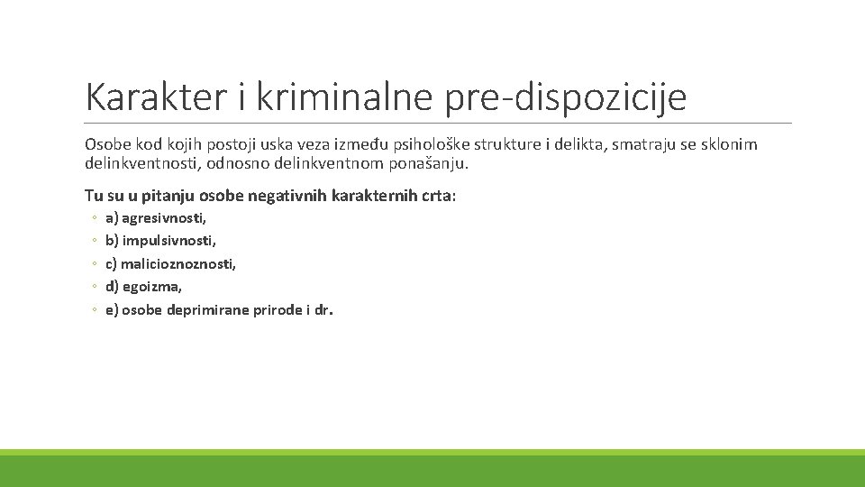 Karakter i kriminalne pre-dispozicije Osobe kod kojih postoji uska veza između psihološke strukture i