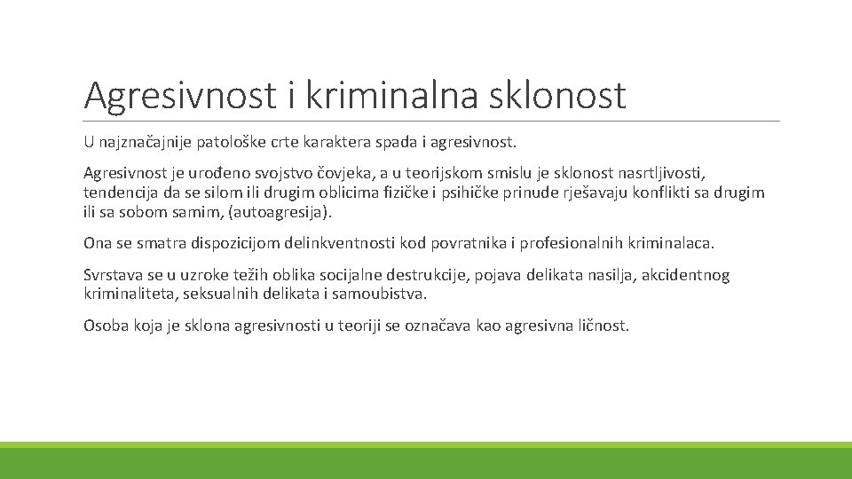 Agresivnost i kriminalna sklonost U najznačajnije patološke crte karaktera spada i agresivnost. Agresivnost je