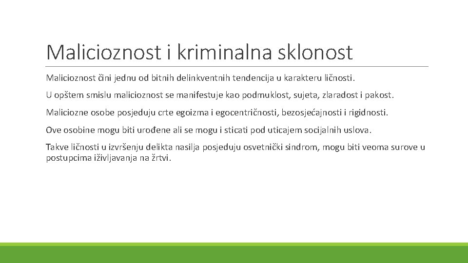 Malicioznost i kriminalna sklonost Malicioznost čini jednu od bitnih delinkventnih tendencija u karakteru ličnosti.