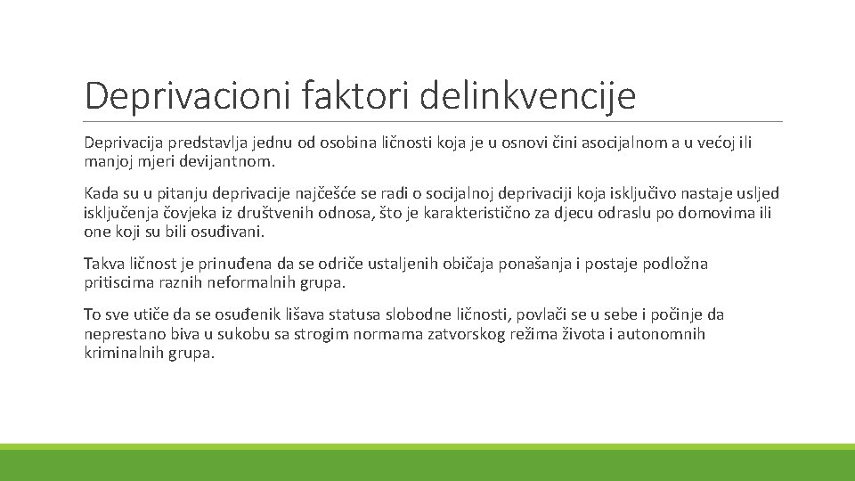 Deprivacioni faktori delinkvencije Deprivacija predstavlja jednu od osobina ličnosti koja je u osnovi čini