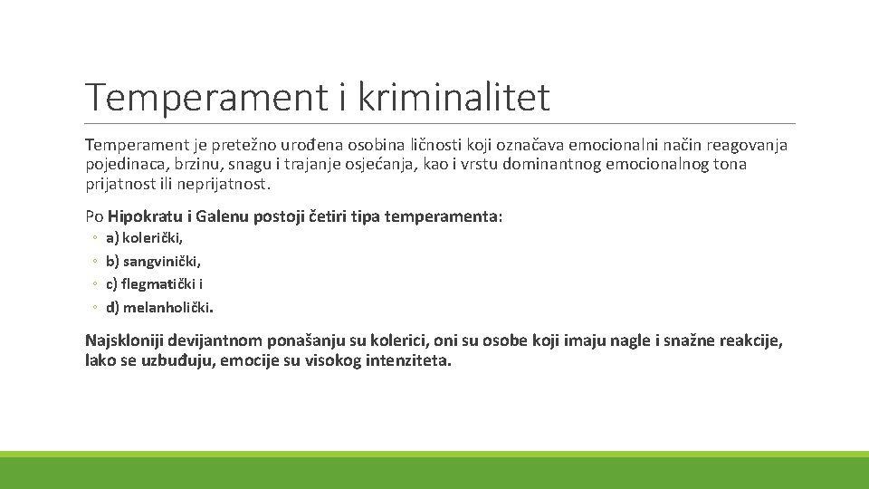 Temperament i kriminalitet Temperament je pretežno urođena osobina ličnosti koji označava emocionalni način reagovanja