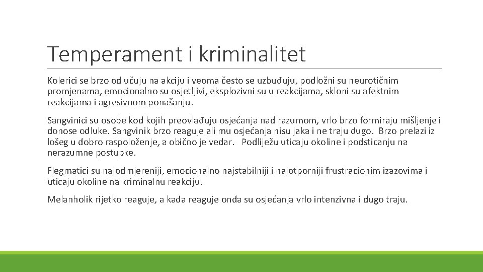 Temperament i kriminalitet Kolerici se brzo odlučuju na akciju i veoma često se uzbuđuju,