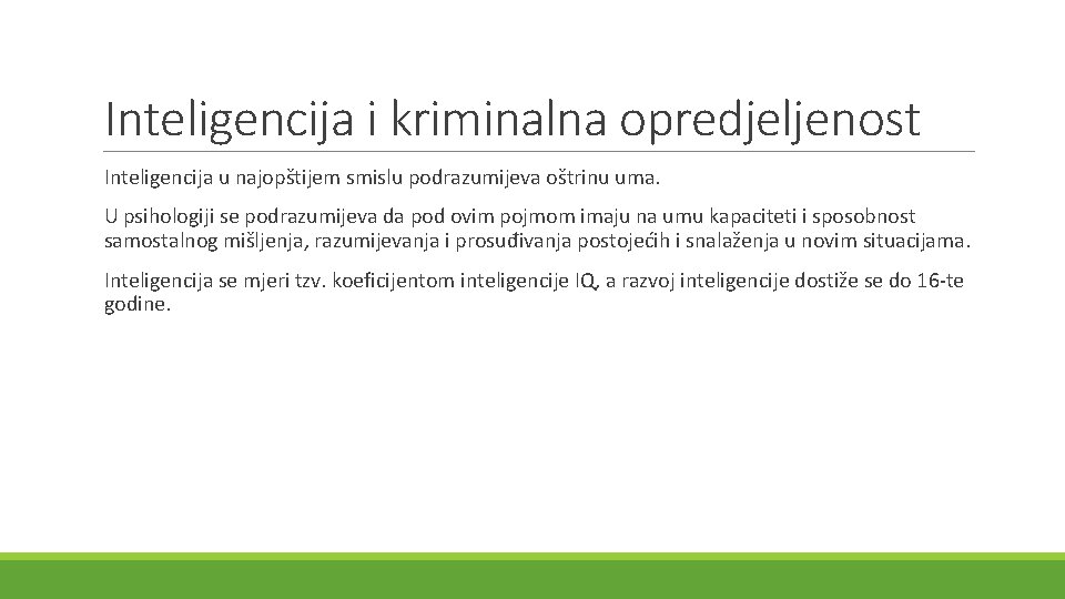 Inteligencija i kriminalna opredjeljenost Inteligencija u najopštijem smislu podrazumijeva oštrinu uma. U psihologiji se