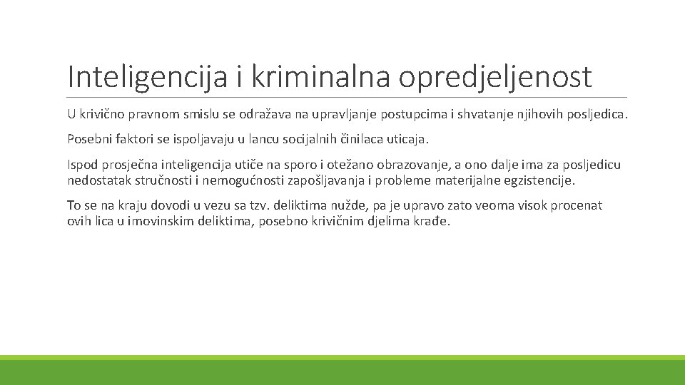 Inteligencija i kriminalna opredjeljenost U krivično pravnom smislu se odražava na upravljanje postupcima i