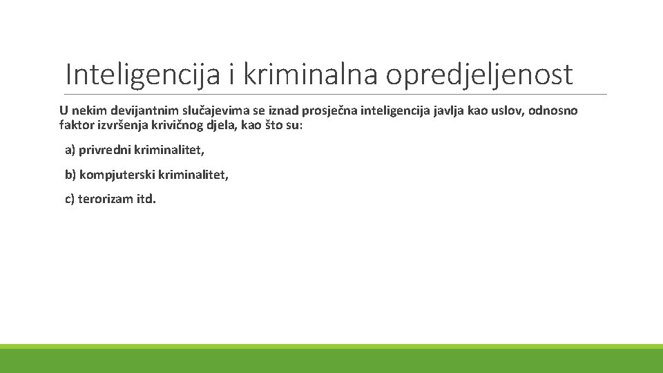 Inteligencija i kriminalna opredjeljenost U nekim devijantnim slučajevima se iznad prosječna inteligencija javlja kao