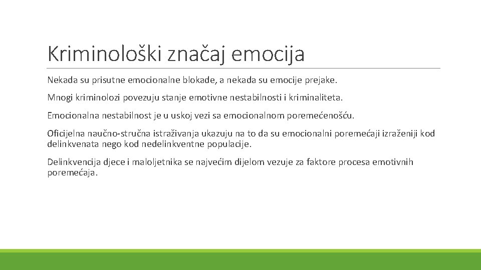 Kriminološki značaj emocija Nekada su prisutne emocionalne blokade, a nekada su emocije prejake. Mnogi