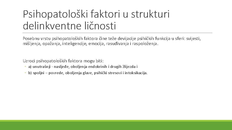 Psihopatološki faktori u strukturi delinkventne ličnosti Posebnu vrstu psihopatoloških faktora čine teže devijacije psihičkih