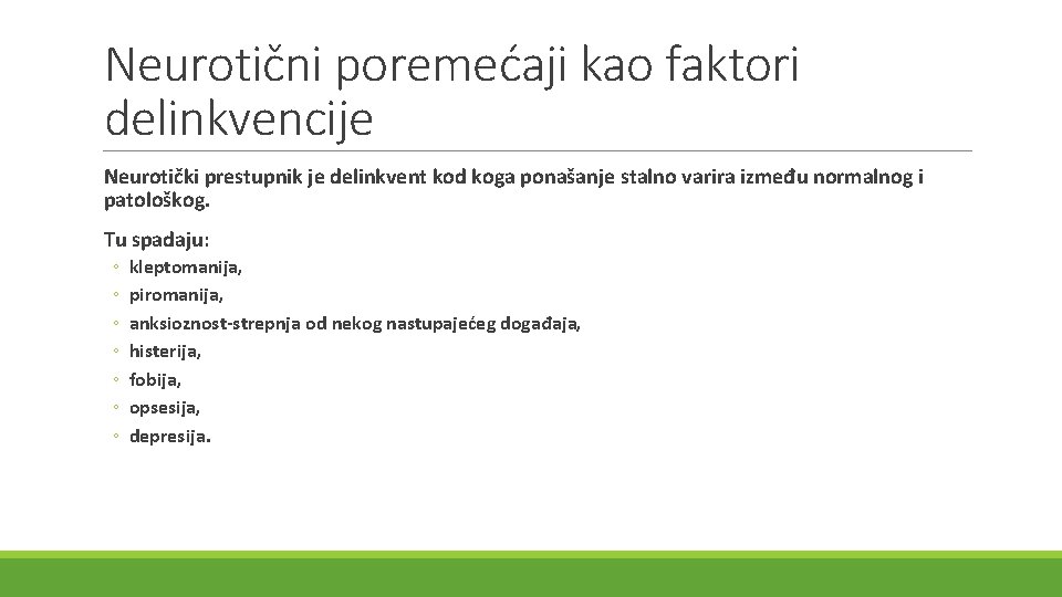 Neurotični poremećaji kao faktori delinkvencije Neurotički prestupnik je delinkvent kod koga ponašanje stalno varira