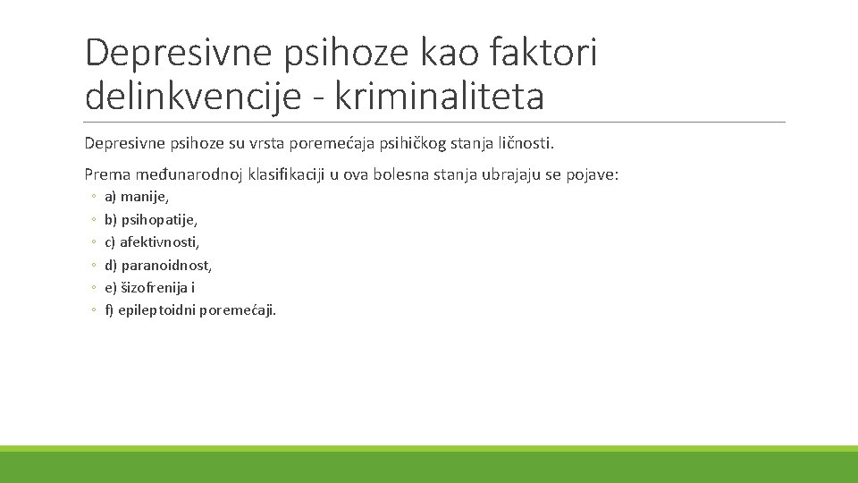 Depresivne psihoze kao faktori delinkvencije - kriminaliteta Depresivne psihoze su vrsta poremećaja psihičkog stanja