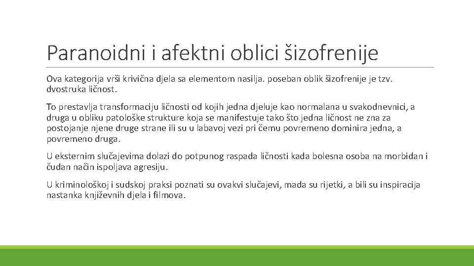 Paranoidni i afektni oblici šizofrenije Ova kategorija vrši krivična djela sa elementom nasilja. poseban