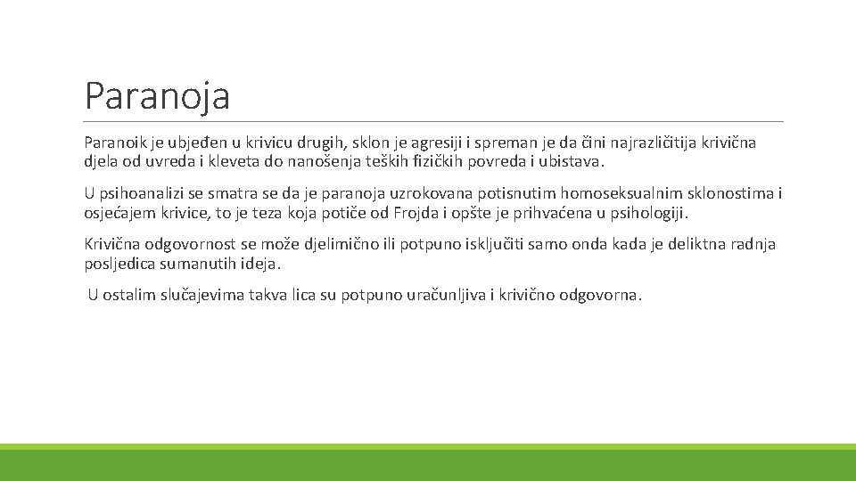 Paranoja Paranoik je ubjeđen u krivicu drugih, sklon je agresiji i spreman je da