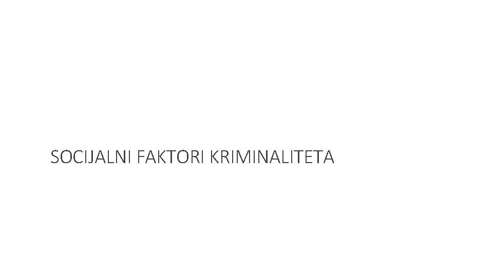 SOCIJALNI FAKTORI KRIMINALITETA 