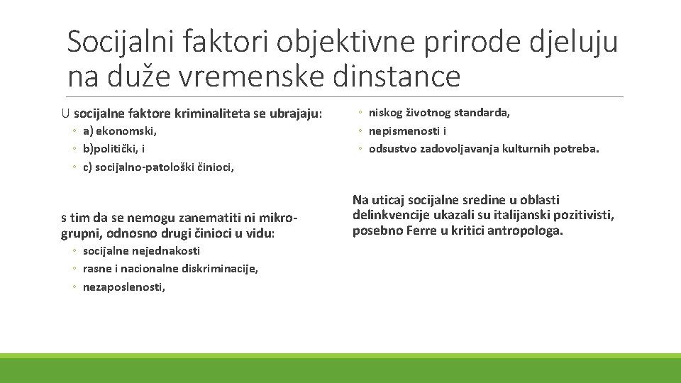 Socijalni faktori objektivne prirode djeluju na duže vremenske dinstance U socijalne faktore kriminaliteta se