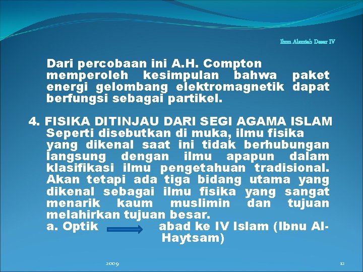 Ilmu Alamiah Dasar IV Dari percobaan ini A. H. Compton memperoleh kesimpulan bahwa paket