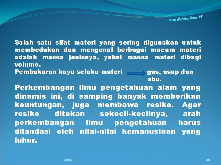 asar IV Ilmu Alamiah D Salah satu sifat materi yang sering digunakan untuk membedakan