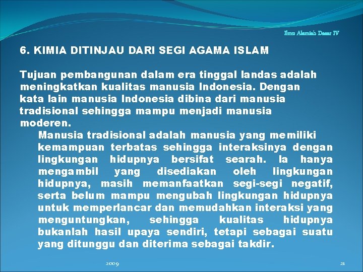 Ilmu Alamiah Dasar IV 6. KIMIA DITINJAU DARI SEGI AGAMA ISLAM Tujuan pembangunan dalam