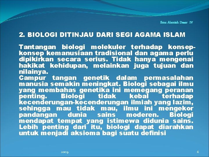 Ilmu Alamiah Dasar IV 2. BIOLOGI DITINJAU DARI SEGI AGAMA ISLAM Tantangan biologi molekuler