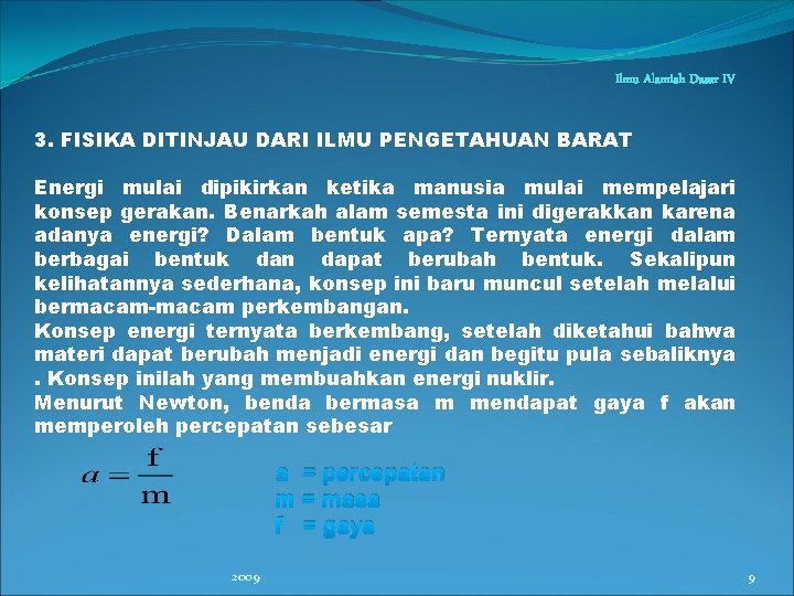 Ilmu Alamiah Dasar IV 3. FISIKA DITINJAU DARI ILMU PENGETAHUAN BARAT Energi mulai dipikirkan