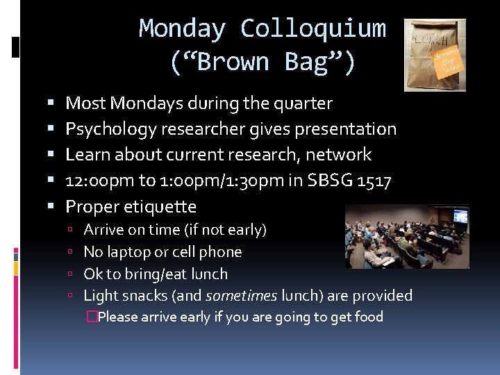 Monday Colloquium (“Brown Bag”) Most Mondays during the quarter Psychology researcher gives presentation Learn