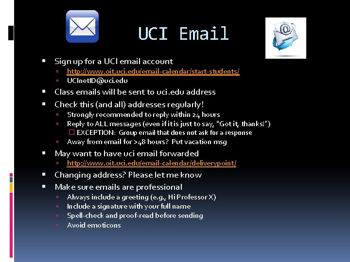 UCI Email Sign up for a UCI email account http: //www. oit. uci. edu/email-calendar/start-students/