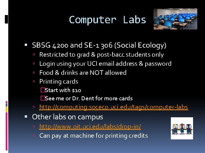 Computer Labs SBSG 4200 and SE-1 306 (Social Ecology) Restricted to grad & post-bacc