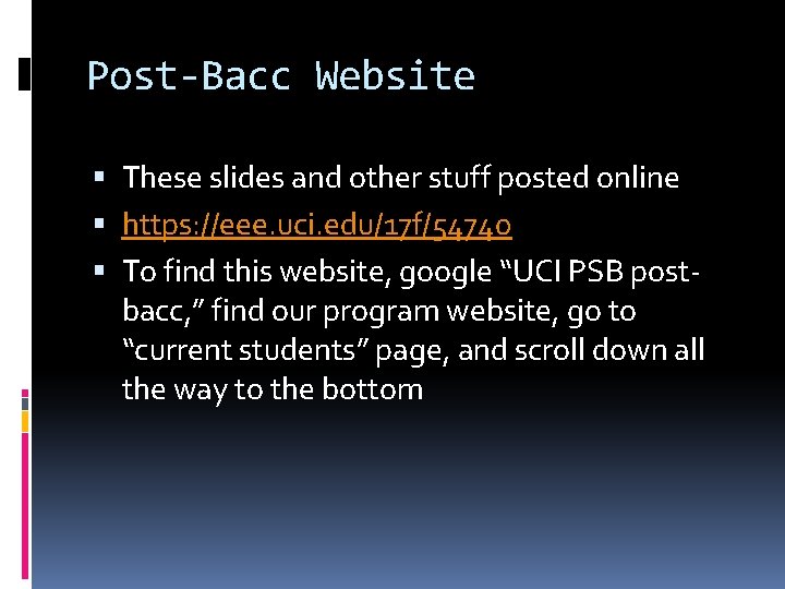 Post-Bacc Website These slides and other stuff posted online https: //eee. uci. edu/17 f/54740