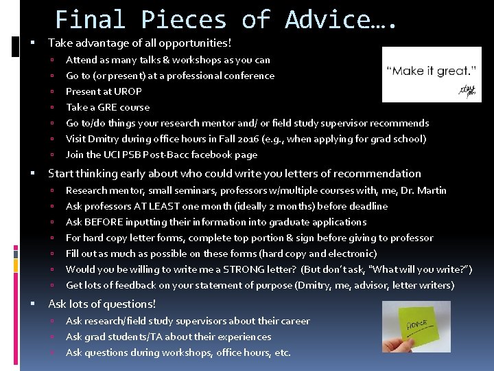 Final Pieces of Advice…. Take advantage of all opportunities! Start thinking early about who