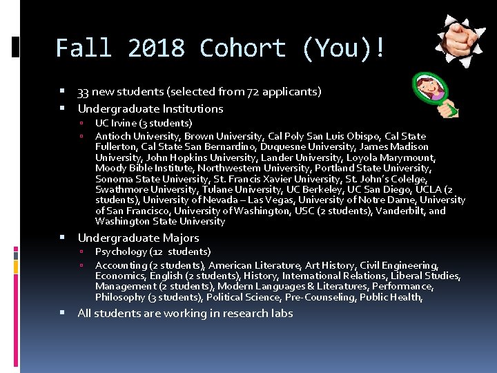 Fall 2018 Cohort (You)! 33 new students (selected from 72 applicants) Undergraduate Institutions UC