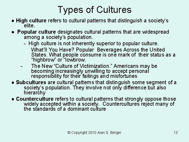 Types of Cultures ● High culture refers to cultural patterns that distinguish a society’s