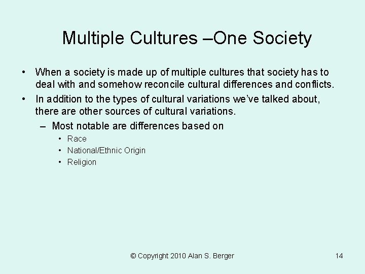 Multiple Cultures –One Society • When a society is made up of multiple cultures Multiple Cultures –One Society • When a society is made up of multiple cultures