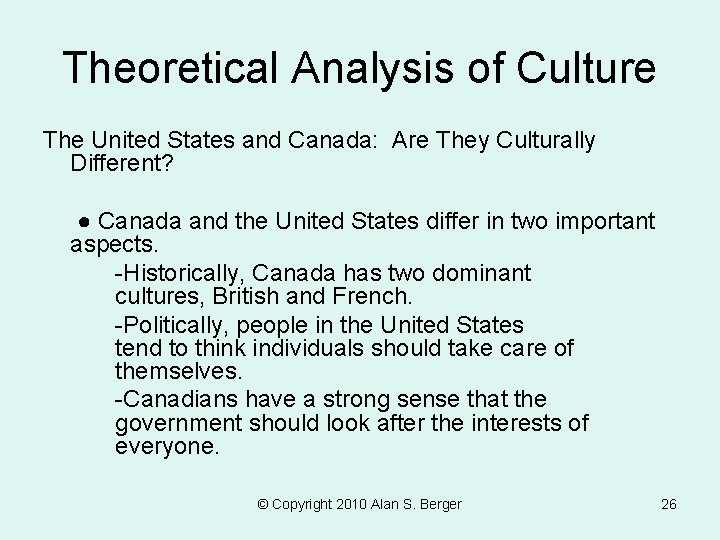 Theoretical Analysis of Culture The United States and Canada: Are They Culturally Different? ● Theoretical Analysis of Culture The United States and Canada: Are They Culturally Different? ●