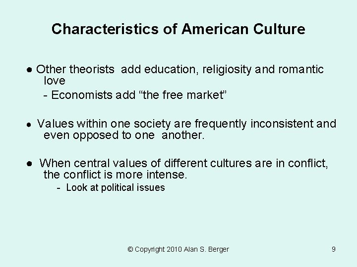 Characteristics of American Culture ● Other theorists add education, religiosity and romantic love - Characteristics of American Culture ● Other theorists add education, religiosity and romantic love -