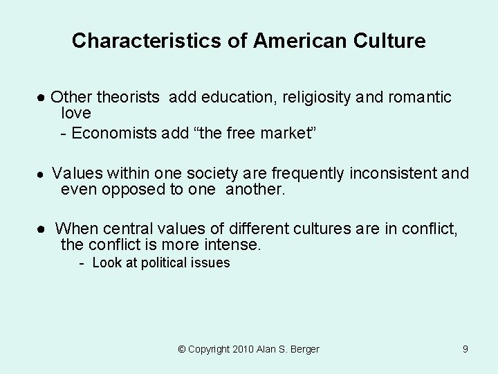 Characteristics of American Culture ● Other theorists add education, religiosity and romantic love -