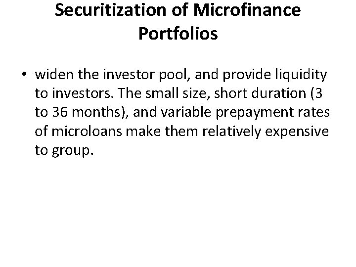 Securitization of Microfinance Portfolios • widen the investor pool, and provide liquidity to investors.