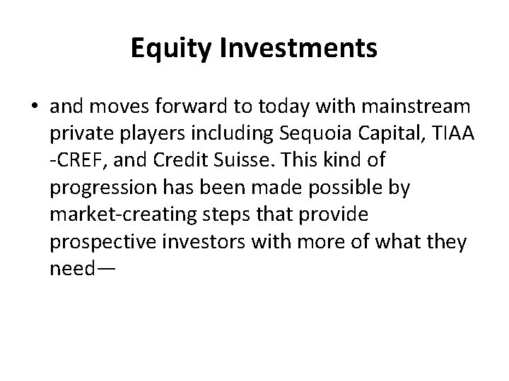 Equity Investments • and moves forward to today with mainstream private players including Sequoia