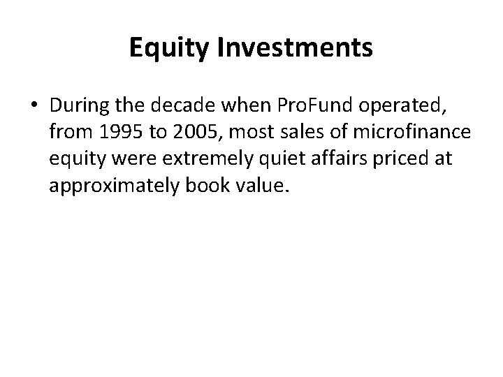 Equity Investments • During the decade when Pro. Fund operated, from 1995 to 2005,