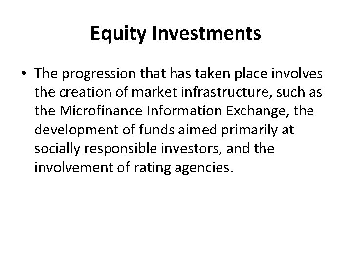 Equity Investments • The progression that has taken place involves the creation of market