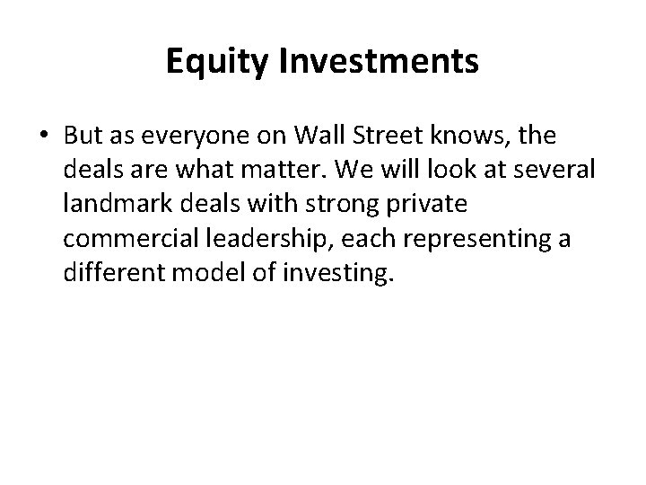 Equity Investments • But as everyone on Wall Street knows, the deals are what